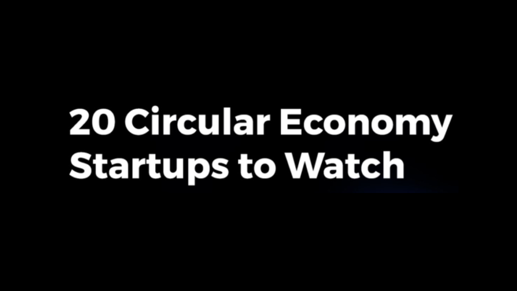 Explore 20 Circular Economy Startups to Watch (2025)